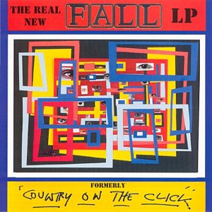 The Real New Fall LP Formerly 'Country On The Click'